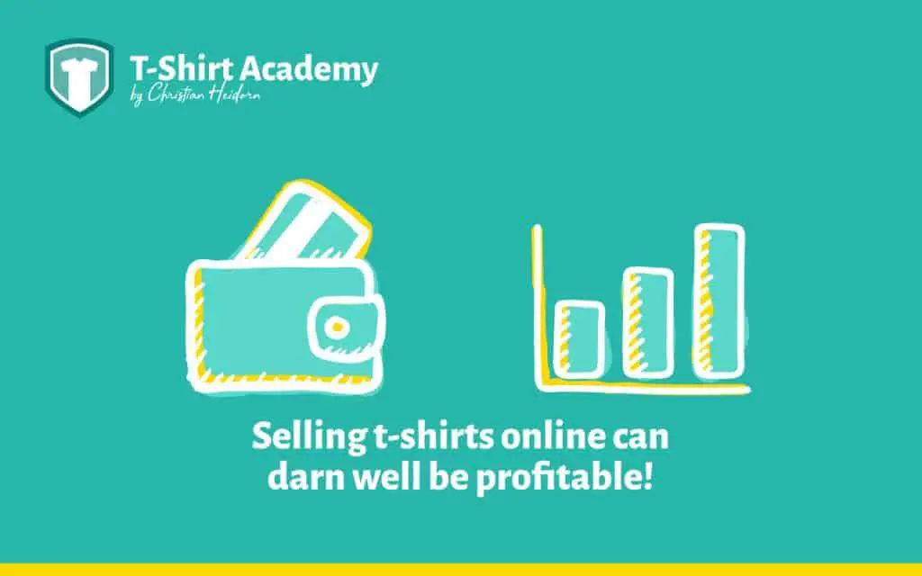 Is selling t shirts online profitable? Well it sure can be!