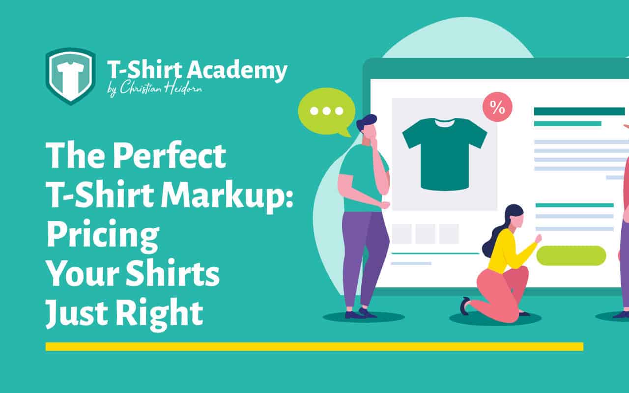 The Perfect T Shirt Markup: Pricing Your Shirts Just Right