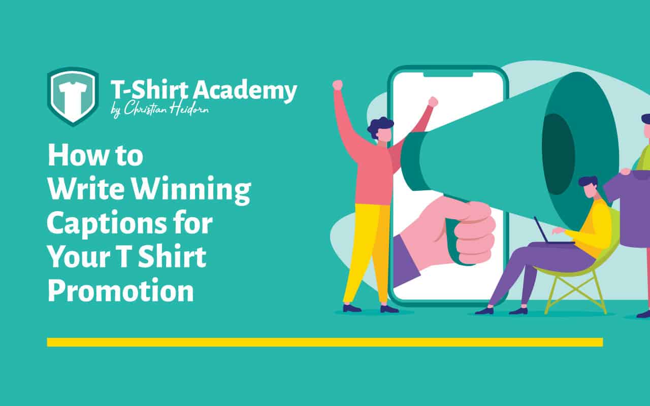How to Write TShirt Promotion Captions That Sell! — The TShirt Academy