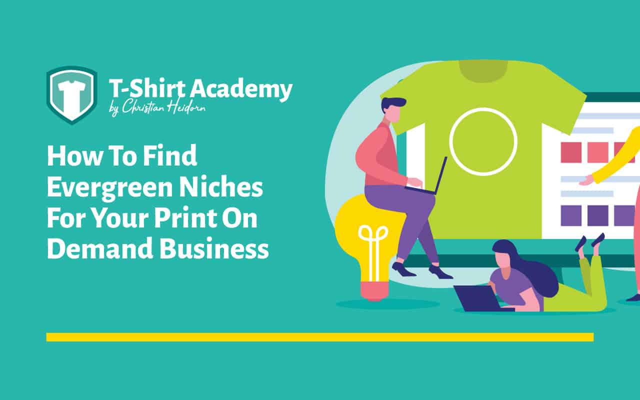 How To Find Evergreen Niches for Your Print on Demand Business — The T