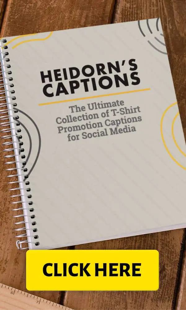 Heidorn's Captions – The Ultimate Collection of T-Shirt Promotion Captions