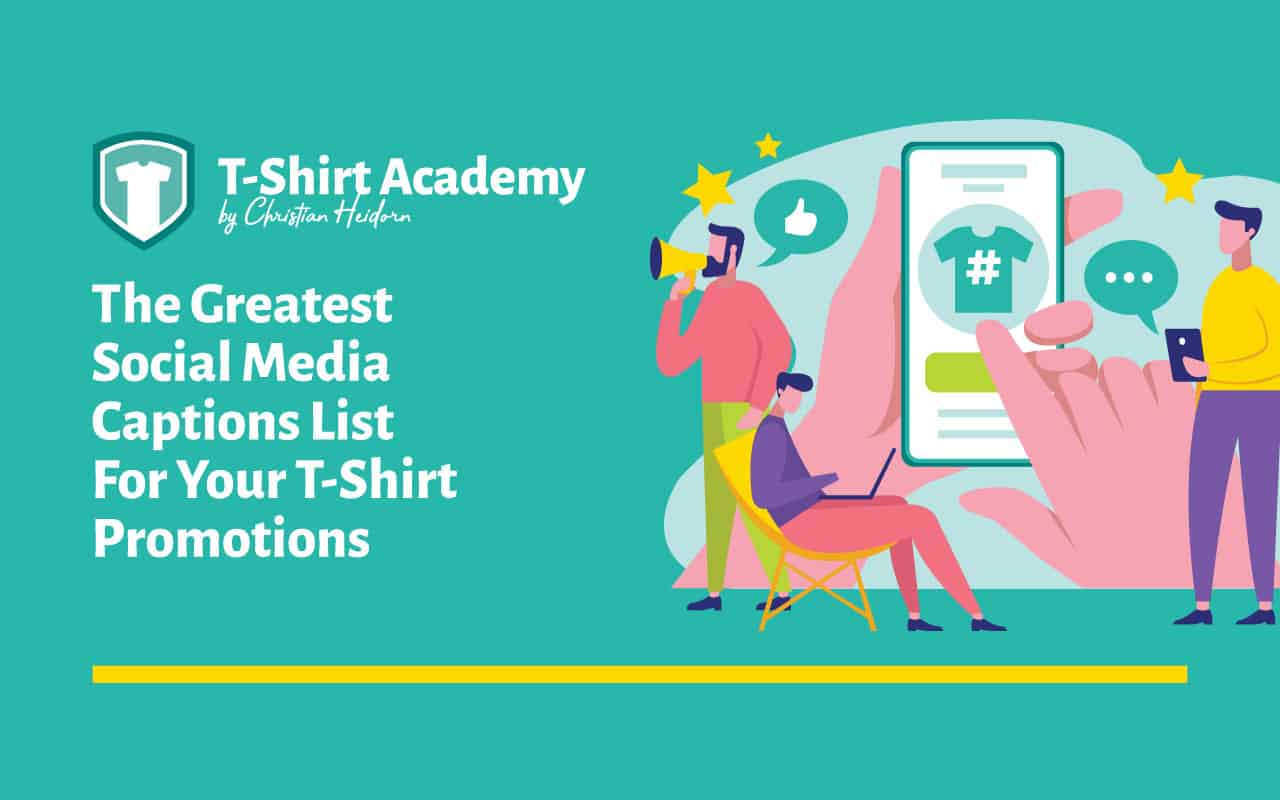 The Greatest Social Media Captions List For Your T-Shirt Promotions ...